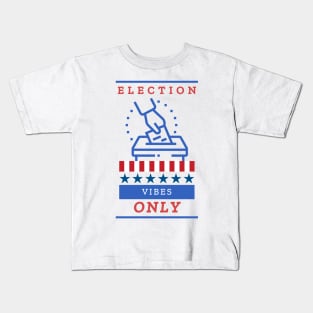 Election Vibes Only Kids T-Shirt